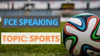 FCE Speaking  Topic Sports [upl. by Nedak]