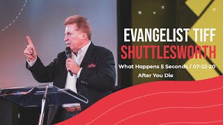 What Happens 5 Seconds After You Die  Evangelist Tiff Shuttlesworth [upl. by Adamis]