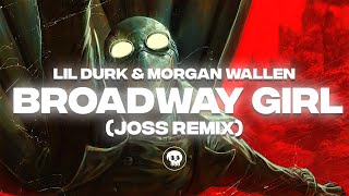 Lil Durk amp Morgan Wallen  Broadway Girl JOSS Remix [upl. by Suivat558]