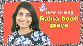 169  How to sing Raina Beeti Jaaye  RAAG TODI  RAAG MISHR KHAMAJ  English Notations [upl. by Jodoin835]