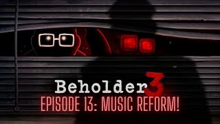 Beholder 3 Episode 13 Music Reform [upl. by Wales785]