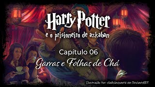 Harry Potter e o Prisioneiro de Azkaban  Capitulo 06  Garras e Folhas de Chá [upl. by Laurens]