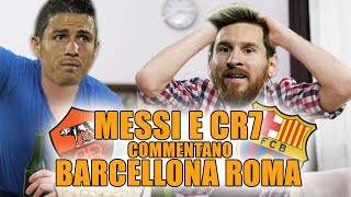 MESSI E RONALDO commentano BARCELLONAROMA 41 DOPPIAGGICOATTI [upl. by Lyssa]