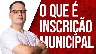 O QUE É INSCRIÇÃO MUNICIPAL  ENTENDA COMO FUNCIONA E COMO CONSEGUIR A INSCRIÇÃO MUNICIPAL [upl. by Rikki]