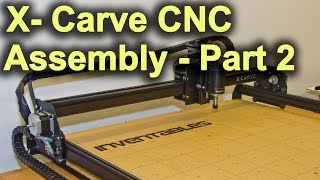 Original XCarve Assembly  Part 2 [upl. by Ylatfen]