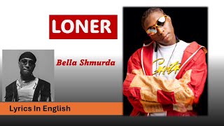 Bella Shmurda  LONER Lyrics with translation [upl. by Aicelet]