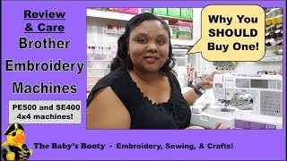 Brother PE500 and SE400 Embroidery Machine Review and Care by The Babys Booty [upl. by Rechaba]