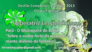 Desfile Completo Carnaval 2013 COM NARRAÇÃO  Imperatriz Leopoldinense [upl. by Aznarepse969]