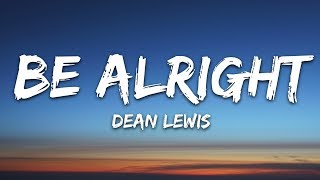 Dean Lewis  Be Alright Lyrics [upl. by Tuppeny]