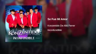 Konzentido de Afid Ferrer  Se Fue Mi Amor [upl. by Triplett]