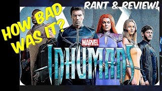 The Inhumans How Bad Was It Rant amp Review SPOILER FREE [upl. by Sivie267]