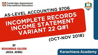 AS LEVEL ACCOUNTING  9706  INCOMPLETE RECORDS INCOME STATEMENT OCTNOV 2018 VARIANT 22 Q1 [upl. by Ailem910]