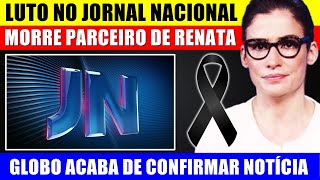 LUT0 NO JORNAL NACIONAL M0RRE parceiro de Renata Vasconcellos na Globo após INFECÇÃO GENERALIZADA [upl. by Marchelle]