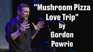 Gordon Powrie  Mushroom Pizza Love Trip  Spoken Word Poetry [upl. by Senzer]