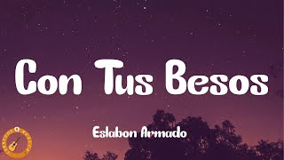 Eslabon Armado  Con Tus Besos Letra [upl. by Adnahc]