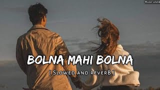 Bolna mahi bolna  Slowed and Reverb   lofi mix  Music Lover [upl. by Arissa]