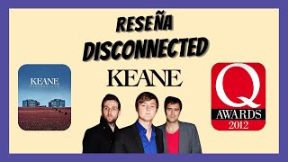 Reseña de la canción Disconnected de Keane [upl. by Anecusa124]