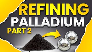 Palladium Refining Tutorial  Part 2 [upl. by Rairb]