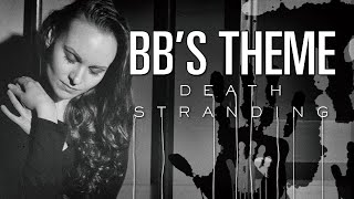 BBs Theme  Death Stranding piano amp vocal cover  Katja Savia [upl. by Orfinger203]