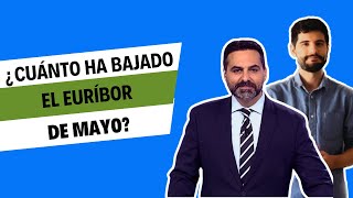 Euríbor de mayo  ¿Cuánto ha bajado y por qué [upl. by Bradway]