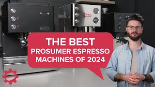 Best Prosumer Espresso Machines of 2024  Espresso Machine Review prosumer espresso [upl. by Hplodnar934]