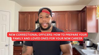 Rookie Correctional Officers  How To Prepare Your Family For Your New Career [upl. by Boot]