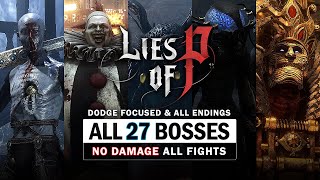 Lies of P  All 27 Boss Fights No Damage  Dodging Focused amp All 3 Endings [upl. by Otecina364]