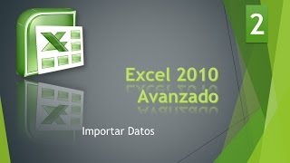 Excel Avanzado 2010 Bases de Datos 2 Importar Datosmp4 [upl. by Tammi]