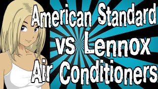 American Standard vs Lennox Air Conditioners [upl. by Roby949]