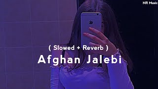 Afghan Jalebi  Slowed  Reverb [upl. by Doyle433]