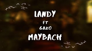 LYRICS  PAROLES🎤│LANDY FT GAZO  MAYBACH 🚗 [upl. by Olyhs195]