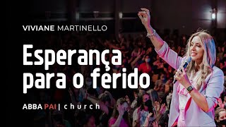 Esperança para o feridoPra Viviane Martinello  ABBA PAI CHURCH [upl. by Galitea]