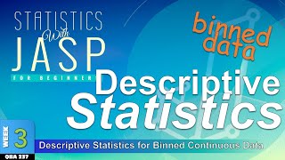 Descriptive Statistics for BINNED Continuous Data in JASP WK3g [upl. by Enyale]