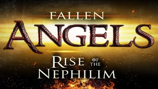 Fallen Angels Rise of the Nephilim [upl. by Desdamonna]