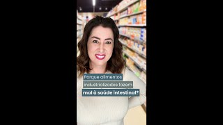 Porque alimentos industrializados fazem mal à saúde intestinal [upl. by Severson]