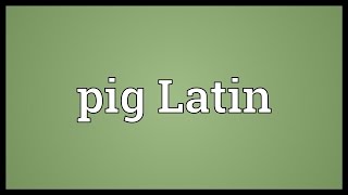 Pig Latin Meaning [upl. by Holly]