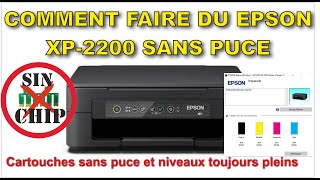 FAITES UNE IMPRIMANTE EPSON XP2200 SANS PUCE ANNULER LES PUCES DES CARTOUCHES [upl. by Acnairb]