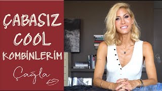 Çağla  Çabasız Cool Kombin Önerilerim  GüzellikModa [upl. by Eniarral]