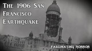 The 1906 San Francisco Earthquake  A Short Documentary  Fascinating Horror [upl. by Marrilee255]