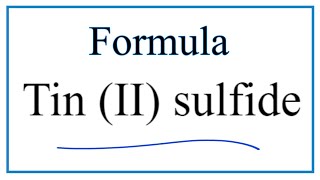 How to Write the Formula for Tin II sulfide [upl. by Kcirnek]