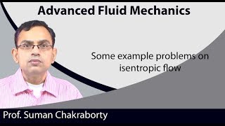 Lecture 53 Some Example Problems on Isentropic Flow [upl. by Suraved]