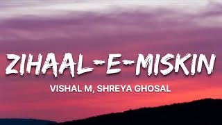 Zihaal e Miskin Lyrics Vishal Mishra Shreya Ghoshal  7clouds Hindi [upl. by Kata]