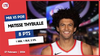 MATISSE THYBULLE 8 PTS 1 REB 1 BLK 2 STL vs MIA  20232024 POR  27 Feb  2024 Player Highlights [upl. by Isnam]