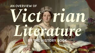 Literature in the Victorian Era  A Historical Overview [upl. by Yasnyl]