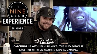 Nine Club EXPERIENCE 9  Spanish Mike Lil Wayne Facetime Paul Rodriguez Facetime [upl. by Hsital807]