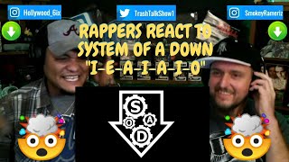 Rappers React To System Of A Down quotIEAIAIOquot [upl. by Gregoor]