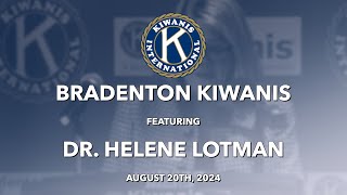 Bradenton Kiwanis Featuring Dr Helene Lotman August 20th 2024 [upl. by Docilu19]