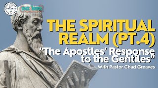 The Spiritual Realm Pt4  quotThe Apostles Response to the Gentilesquot Bible Study [upl. by Assele41]