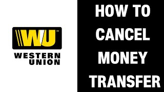 How to Cancel Money Transfer on Western Union 2024 [upl. by Magdalene86]