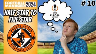 EUROPA LEAGUE  Half Star to Five Star Football Manager 2024  Episode 10 Dundee Utd [upl. by Ymaj]